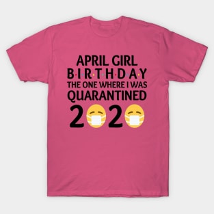 april girl birthday quarantined T-Shirt